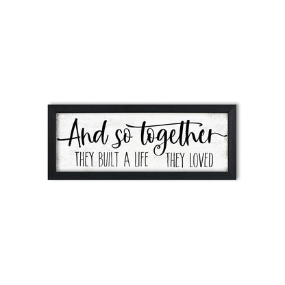 And So Together They Built a Life They Loved Sign Wall Decor: Rustic Farmhouse Wall Decor Above Bed for Bedroom Aesthetic Inspirational Quotes Family Signs Framed Master Bedroom Signs 6" x 14.5"