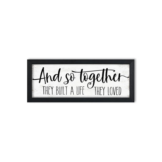 And So Together They Built a Life They Loved Sign Wall Decor: Rustic Farmhouse Wall Decor Above Bed for Bedroom Aesthetic Inspirational Quotes Family Signs Framed Master Bedroom Signs 6" x 14.5"